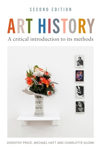 Art History: A Critical Introduction to its Methods: 2nd Edition. 2nd edition