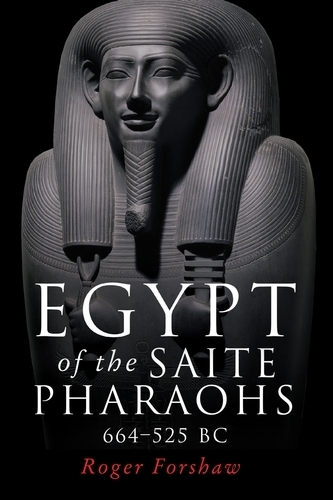 Egypt of the Saite Pharaohs, 664-525 Bc.