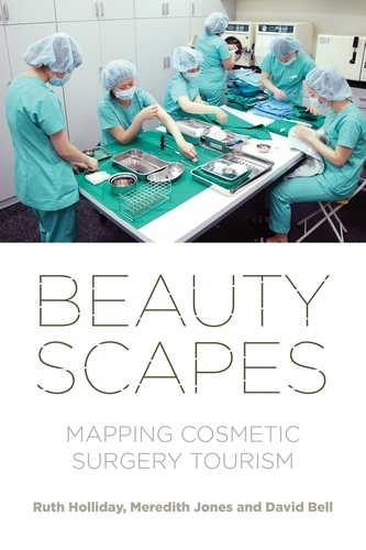 Beautyscapes: Mapping Cosmetic Surgery Tourism.