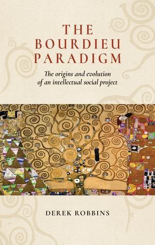 The Bourdieu Paradigm: The Origins and Evolution of an Intellectual Social Project.