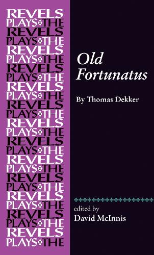 Old Fortunatus: By Thomas Dekker.
