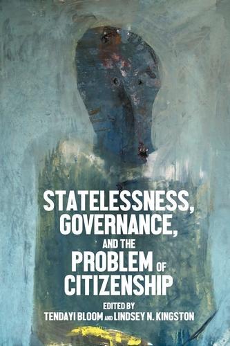 Statelessness, Governance, and the Problem of Citizenship.