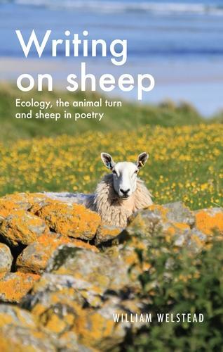 Writing on Sheep: Ecology, the Animal Turn and Sheep in Poetry.