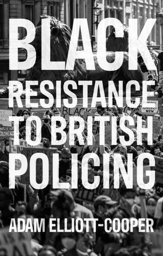 Black Resistance to British Policing.