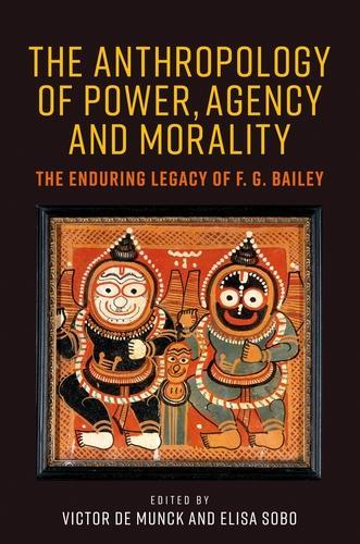The Anthropology of Power, Agency and Morality