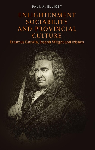 Enlightenment sociability and provincial culture: Erasmus Darwin, Joseph Wright and friends.
