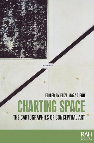 Charting Space: The Cartographies of Conceptual Art.