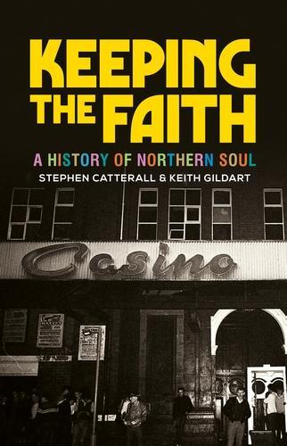 Keeping the Faith: A History of Northern Soul.