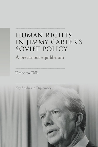 A Precarious Equilibrium: Human Rights and deTente in Jimmy Carter's Soviet Policy.