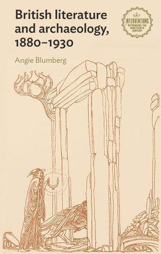 British Literature and Archaeology, 1880-1930.
