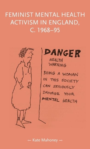 Feminist Mental Health Activism in England, c. 1968-95.