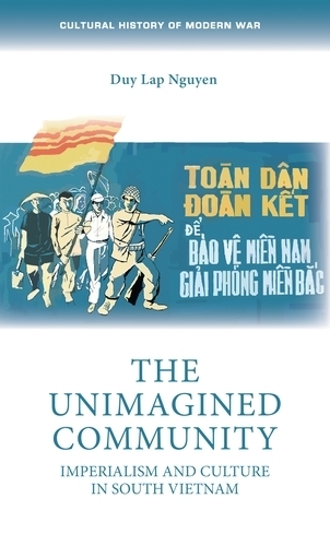 The Unimagined Community: Imperialism and Culture in South Vietnam.
