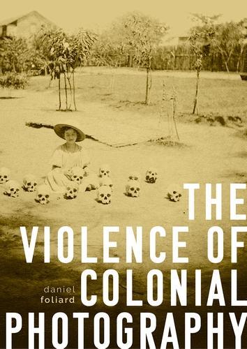 The Violence of Colonial Photography.