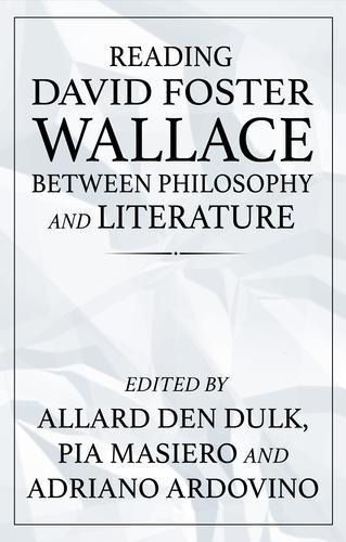 Reading David Foster Wallace Between Philosophy and Literature.