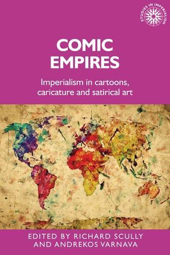 Comic Empires: Imperialism in Cartoons, Caricature, and Satirical Art.