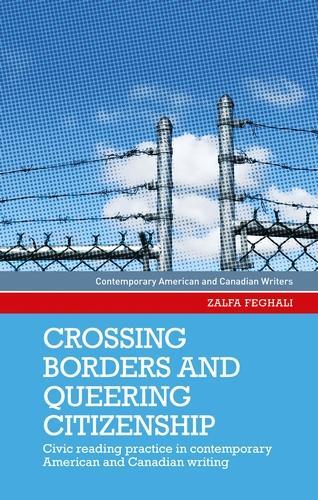 Crossing Borders and Queering Citizenship: Civic Reading Practice in Contemporary American and Canadian Writing.