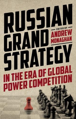 Russian Grand Strategy in the Era of Global Power Competition.