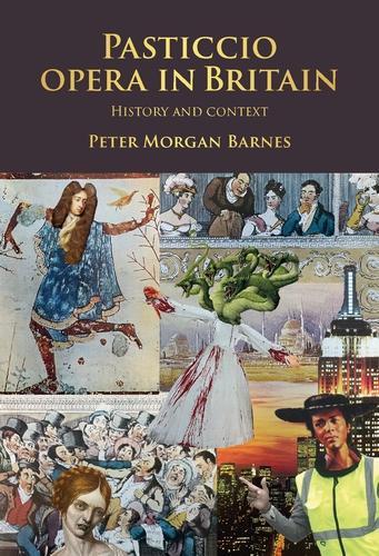 Pasticcio Opera in Britain: History and Context.