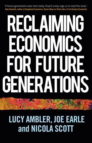 Reclaiming Economics for Future Generations.