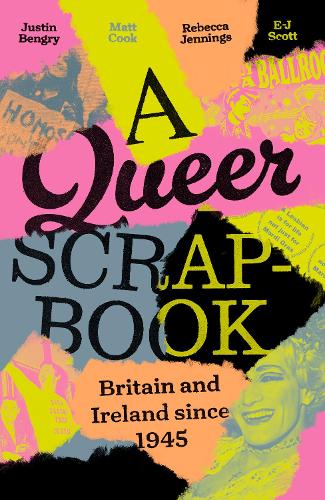 A queer scrapbook: Britain and Ireland since 1945.