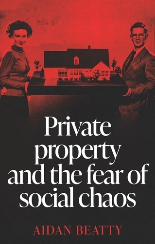 Private Property and the Fear of Social Chaos.