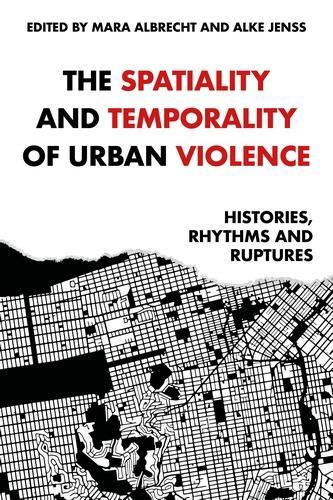 The Spatiality and Temporality of Urban Violence