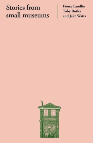 Stories from Small Museums.