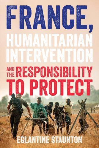 France, Humanitarian Intervention and the Responsibility to Protect.