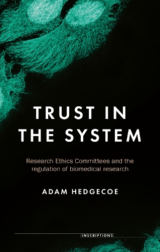Trust in the system: Research Ethics Committees and the regulation of biomedical research.