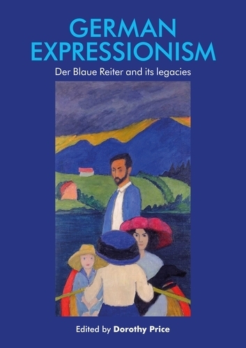 German Expressionism: Der Blaue Reiter and its Legacies.