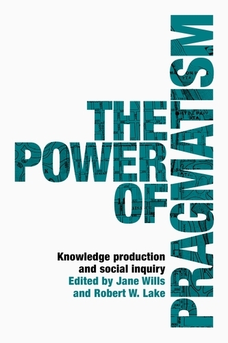 The Power of Pragmatism: Knowledge Production and Social Inquiry.