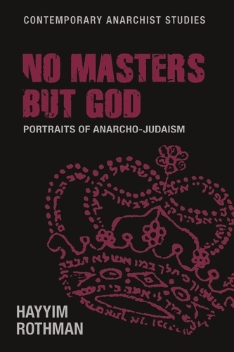 No Masters but God: Portraits of Anarcho-Judaism.