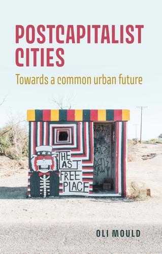 Postcapitalist cities: Towards a common urban future.