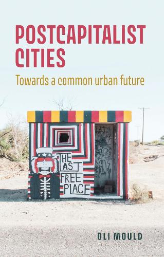 Postcapitalist cities: Towards a common urban future.