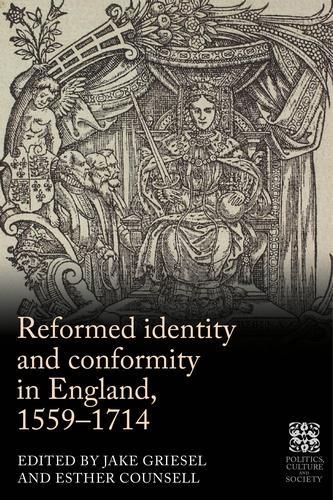 Reformed Identity and Conformity in England, 1559-1714.