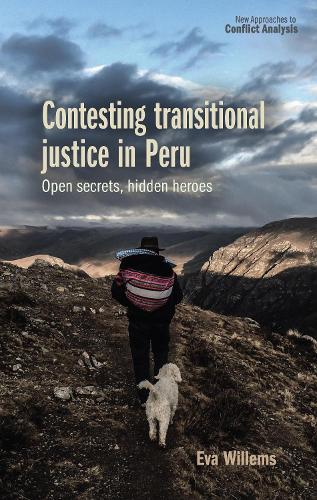 Contesting transitional justice in Peru: Open secrets, hidden heroes.