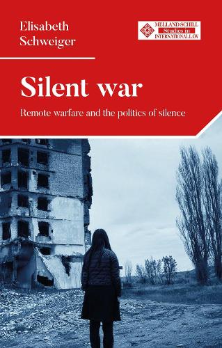 Silent war: Remote warfare and the politics of silence.