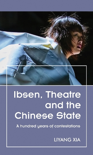 Ibsen, Theatre and the Chinese State: A hundred years of contestations.
