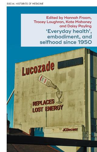 'Everyday Health', Embodiment, and Selfhood Since 1950.