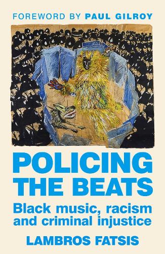 Policing the beats: Black music, racism and criminal injustice.