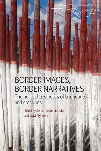 Border images, border narratives: The political aesthetics of boundaries and crossings.