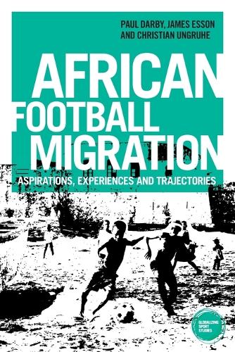African Football Migration: Aspirations, Experiences and Trajectories.