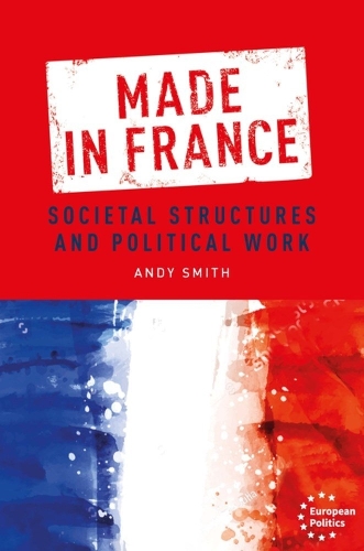 Made in France: Societal structures and political work.