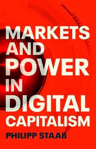 Markets and Power in Digital Capitalism.