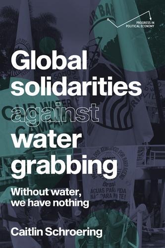 Global solidarities against water grabbing: Without water, we have nothing.