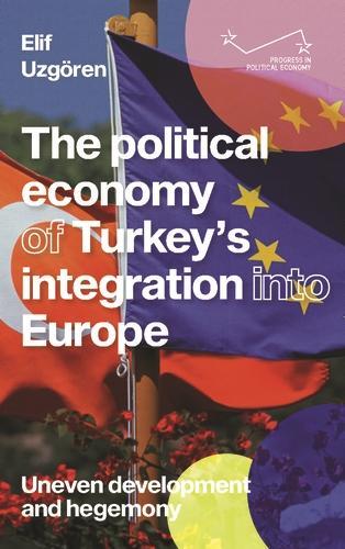 The Political Economy of Turkey's Integration into Europe