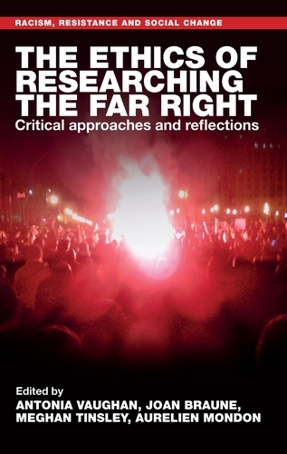 The Ethics of Researching the Far Right: Critical Approaches and Reflections.