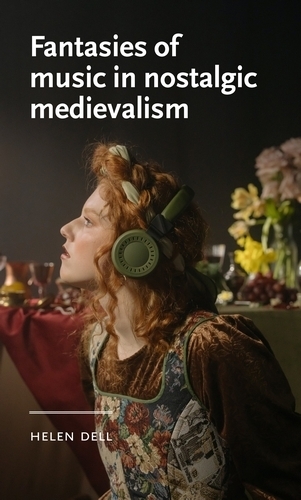 Fantasies of Music in Nostalgic Medievalism.