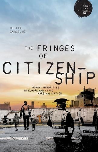 The fringes of citizenship: Romani minorities in Europe and civic marginalisation.