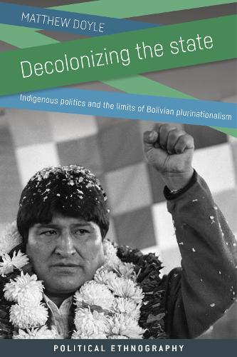 Decolonizing the state: Indigenous politics and the limits of Bolivian plurinationalism.
